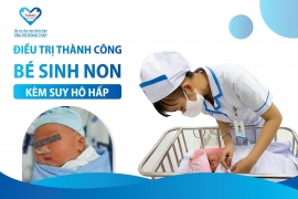 BVĐK Tâm Trí Đồng Tháp điều trị thành công bé sơ sinh sinh non có suy hô hấp