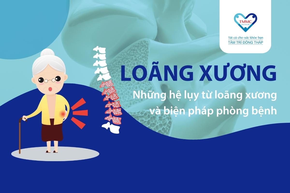 Loãng xương: những hệ lụy từ loãng xương và biện pháp phòng bệnh