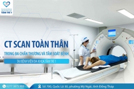 CT Scan toàn thân trong đa chấn thương và tầm soát bệnh