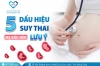 5 dấu hiệu suy thai các mẹ bầu cần chú ý