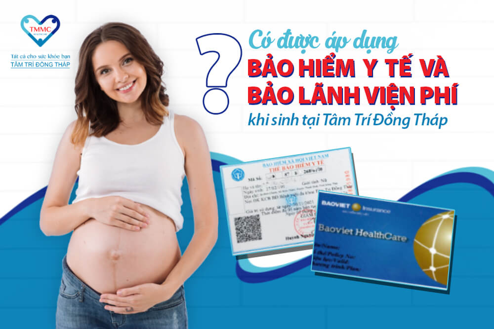 Sinh tại Tâm Trí Đồng Tháp có được áp dụng BHYT và bảo lãnh viện phí?