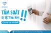 Tầm soát dị tật thai nhi, cha mẹ cần nên biết