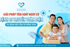 Giải pháp tầm soát nguy cơ bệnh di truyền toàn diện tại Bệnh viện Đa khoa Tâm Trí Đồng Tháp