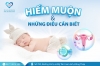 HIẾM MUỘN VÀ NHỮNG ĐIỀU BẠN CẦN BIẾT