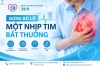 Ngày Tim mạch Thế giới 29/9: Đừng bỏ lỡ một nhịp tim bất thường
