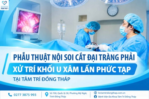 Phẫu thuật nội soi cắt đại tràng phải, xử trí khối u xâm lấn phức tạp tại Tâm Trí Đồng Tháp