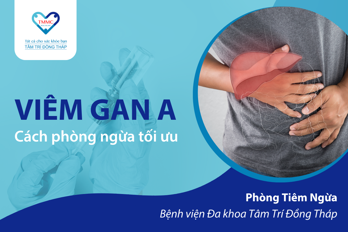 Tìm hiểu về viêm gan A và cách phòng ngừa tối ưu